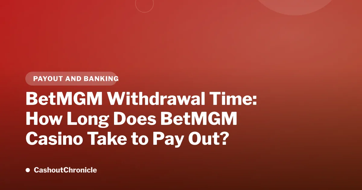 BetMGM Withdrawal Time: How Long Does BetMGM Casino Take to Pay Out? (2026)